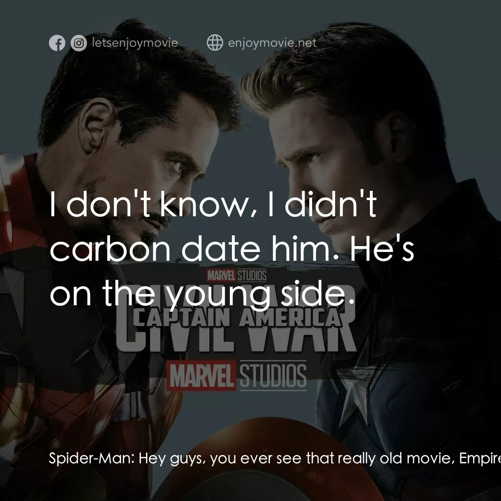 美國隊長3：英雄內戰電影對白：Spider-Man:  Hey guys, you ever see that really old movie, Empire Strikes Back? W