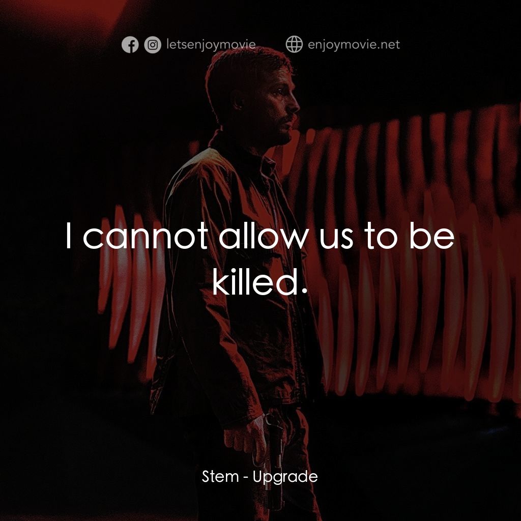 超能復仇電影對白：Stem: I cannot allow us to be killed.