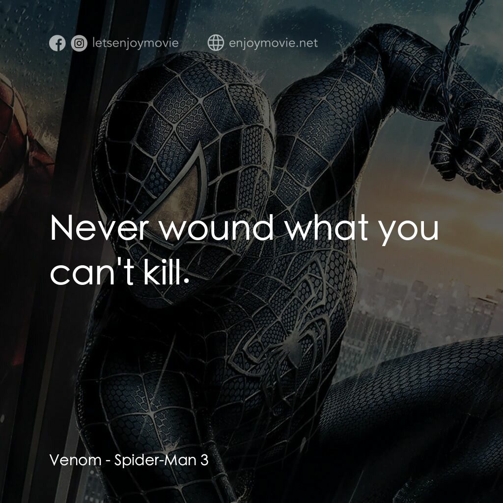 蜘蛛人 3電影對白：Venom:  Never wound what you can't kill.