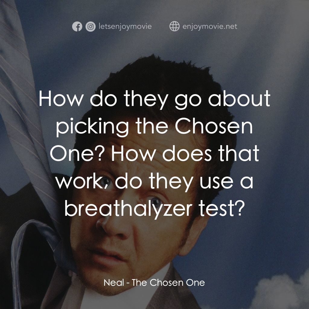 《王牌救世主》經典台詞：Neal: How do they go about picking the Chosen One? ...