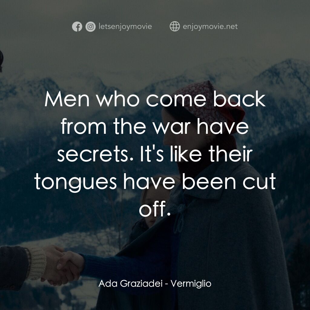 《沒有煙硝的山村》經典台詞：Ada Graziadei:  Men who come back from the war hav ...