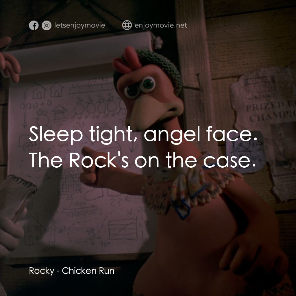 落跑雞!電影對白：Rocky: Sleep tight, angel face. The Rock's on the case.