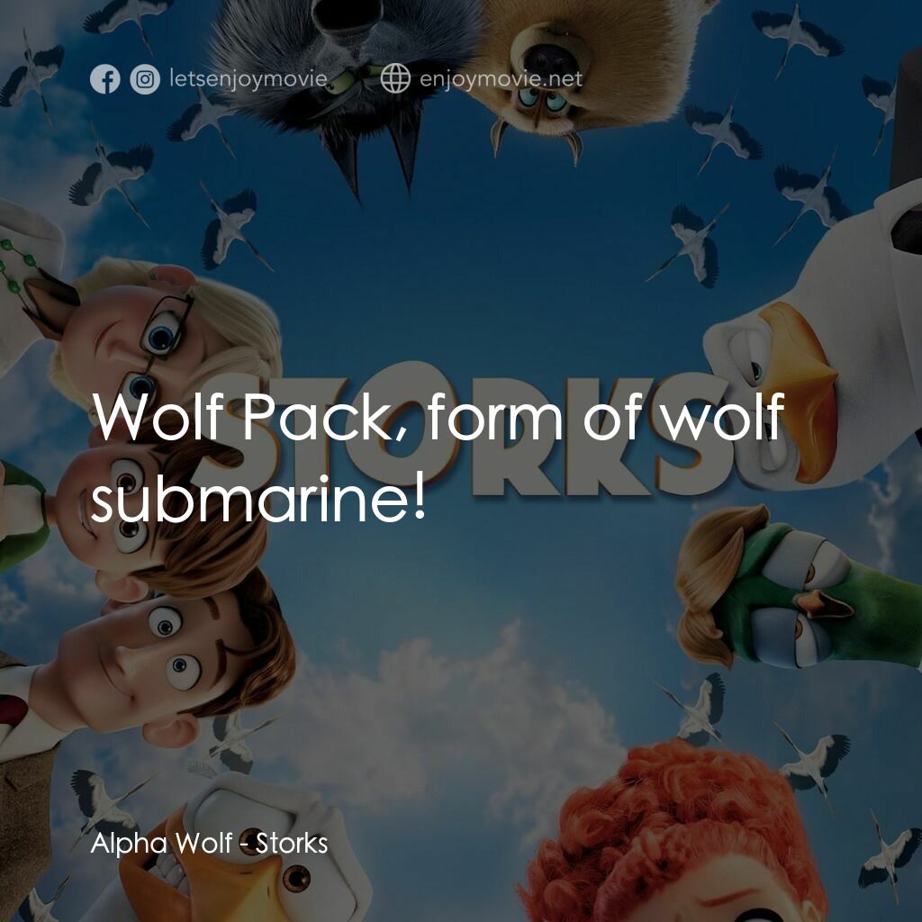 BB宅急便電影對白：Alpha Wolf:  Wolf Pack, form of wolf submarine! 