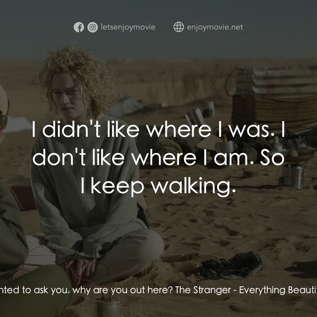 美景不可及電影對白：Rola:  I just wanted to ask you, why are you out here? The Stranger:  I didn't li