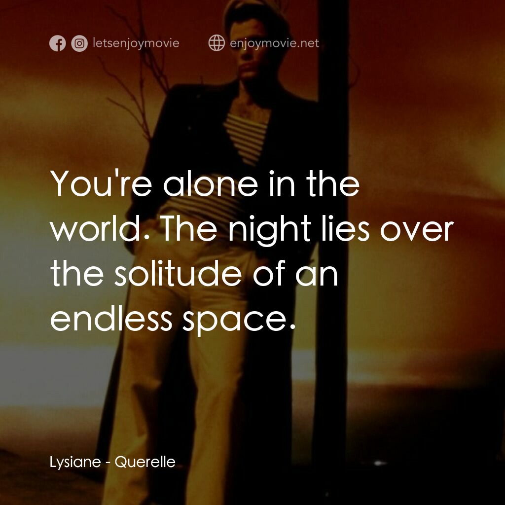 霧港水手電影對白：Lysiane:  You're alone in the world. The night lies over the solitude of an endle