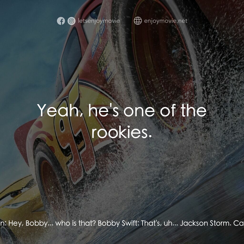 反斗車王3電影對白：Lightning McQueen:  Hey, Bobby... who is that? Bobby Swift:  That's, uh... Jackso