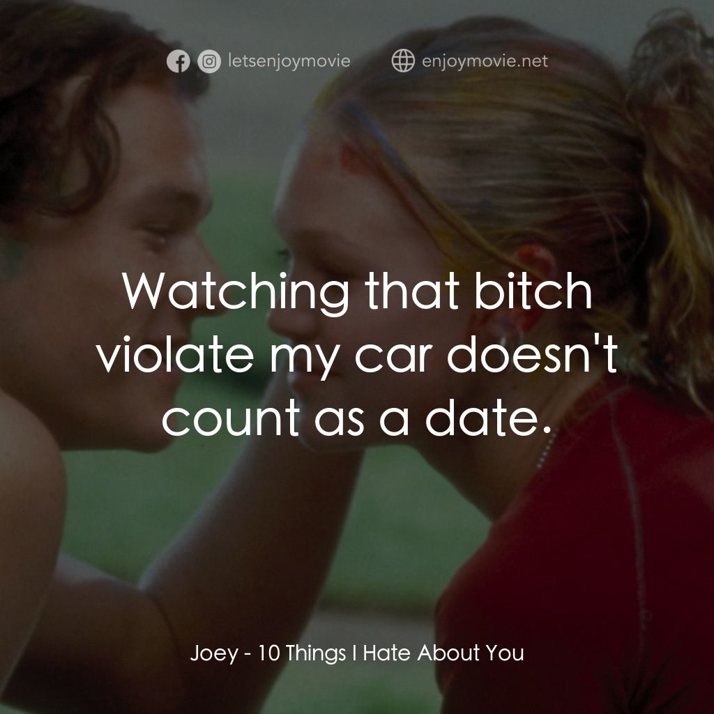 戀愛新世紀電影對白：Joey: Watching that bitch violate my car doesn't count as a date.