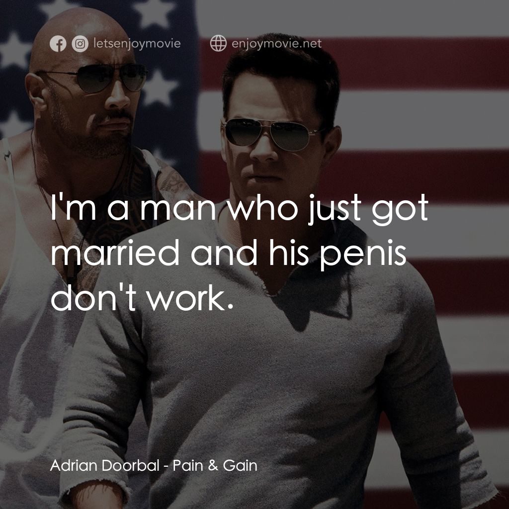 愛拚才會贏電影對白：Adrian Doorbal: I'm a man who just got married and his penis don't work.