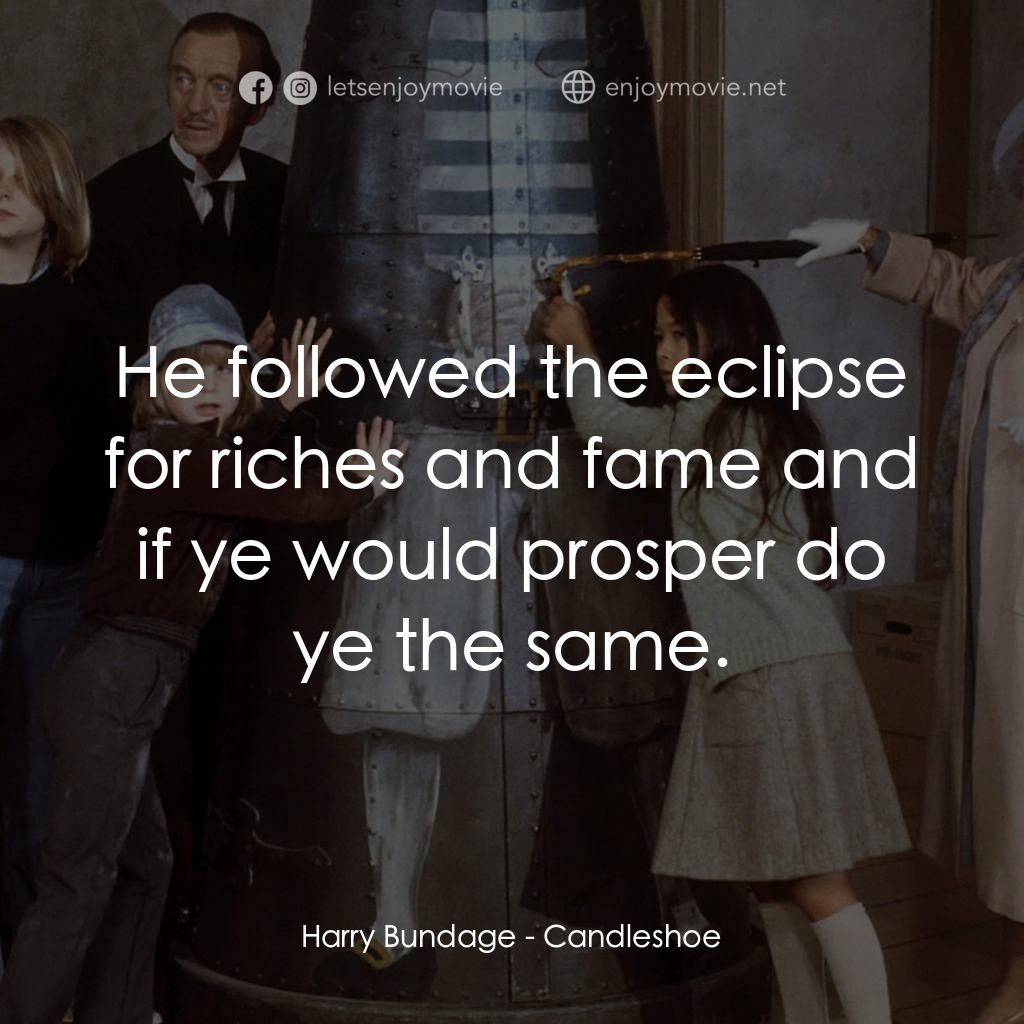 古堡風雲電影對白：Harry Bundage: He followed the eclipse for riches and fame and if ye would prospe