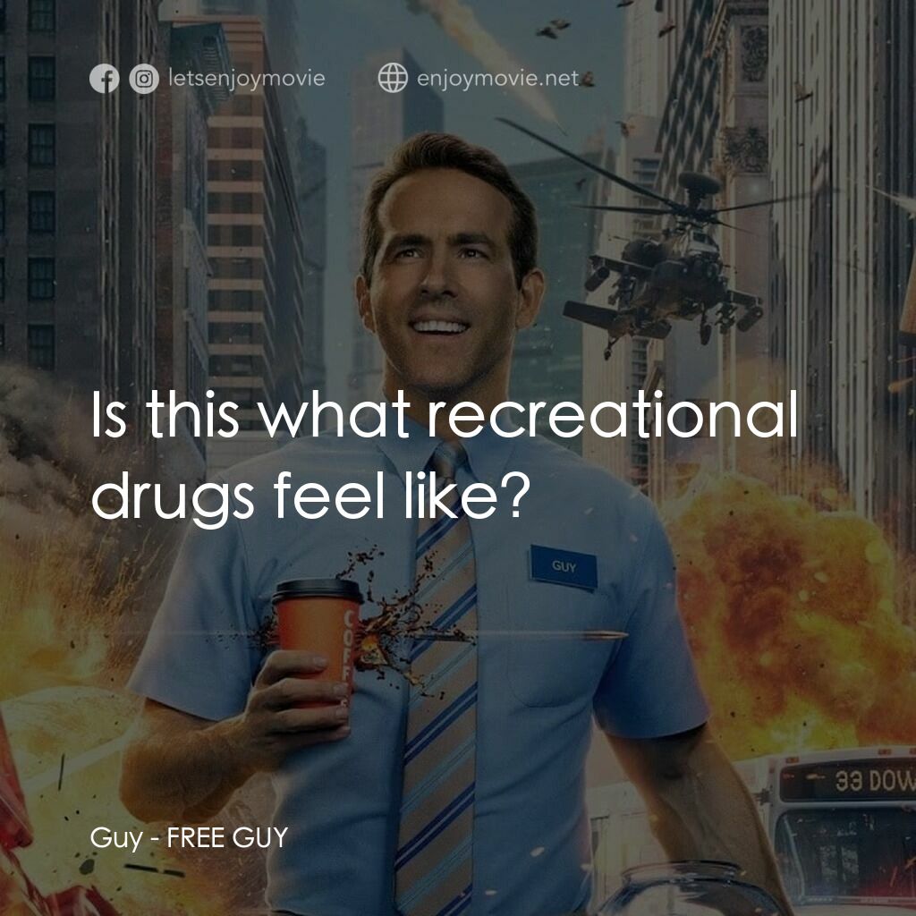 脫稿玩家電影對白：Guy:  Is this what recreational drugs feel like?