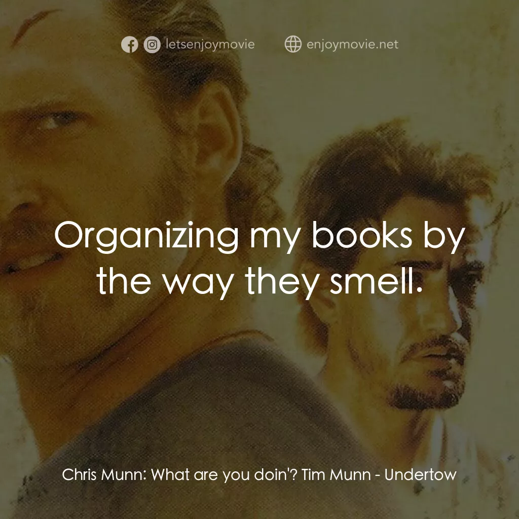 《暗潮》經典台詞：Chris Munn:  What are you doin'? Tim Munn:  Or ...