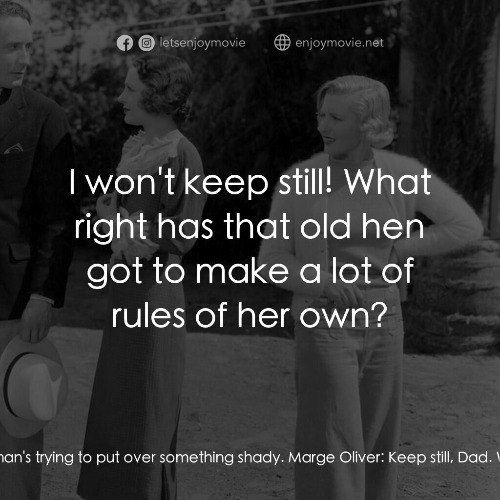 Party Wire電影對白：Will Oliver:  Mrs. Sherman's trying to put over something shady. Marge Oliver:  K