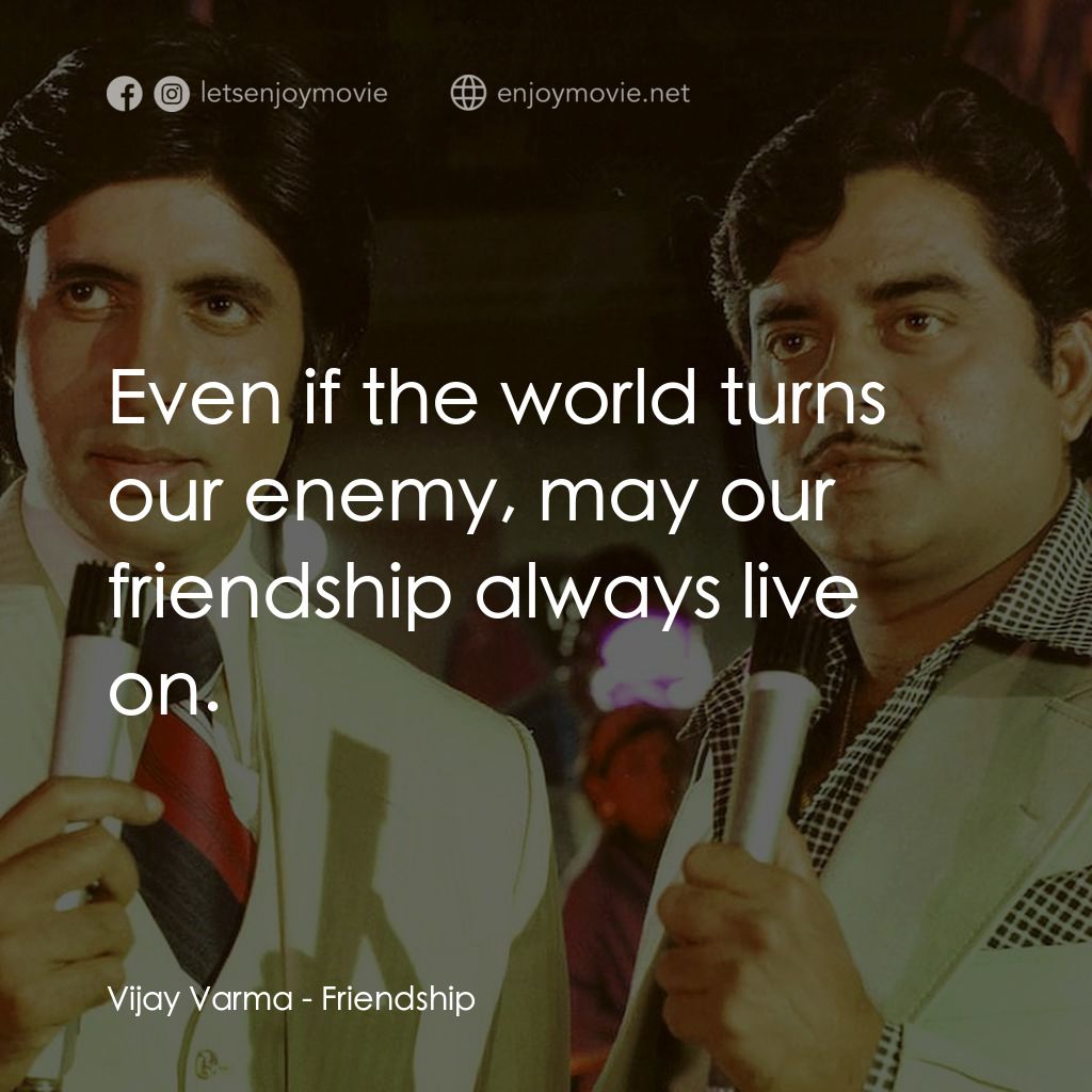 友敵難分電影對白：Vijay Varma: Even if the world turns our enemy, may our friendship always live on