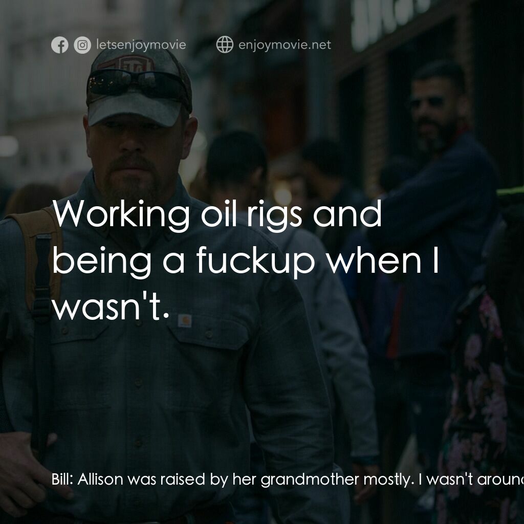 止水電影對白：Bill:  Allison was raised by her grandmother mostly. I wasn't around much. Virgin