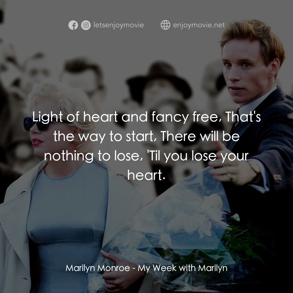 情迷夢露7天電影對白：Marilyn Monroe: Light of heart and fancy free, That's the way to start, There wil