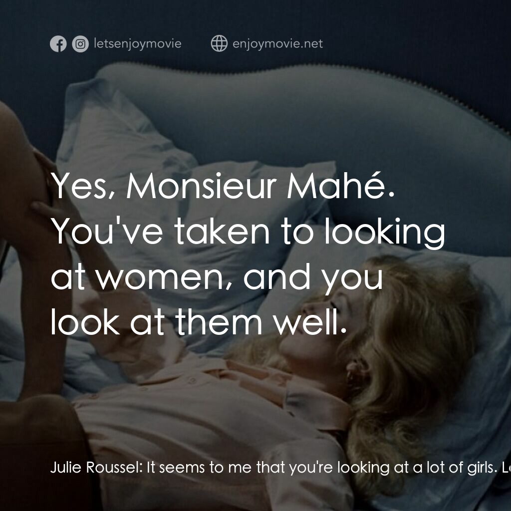 騙婚記電影對白：Julie Roussel:  It seems to me that you're looking at a lot of girls. Louis Mahé: