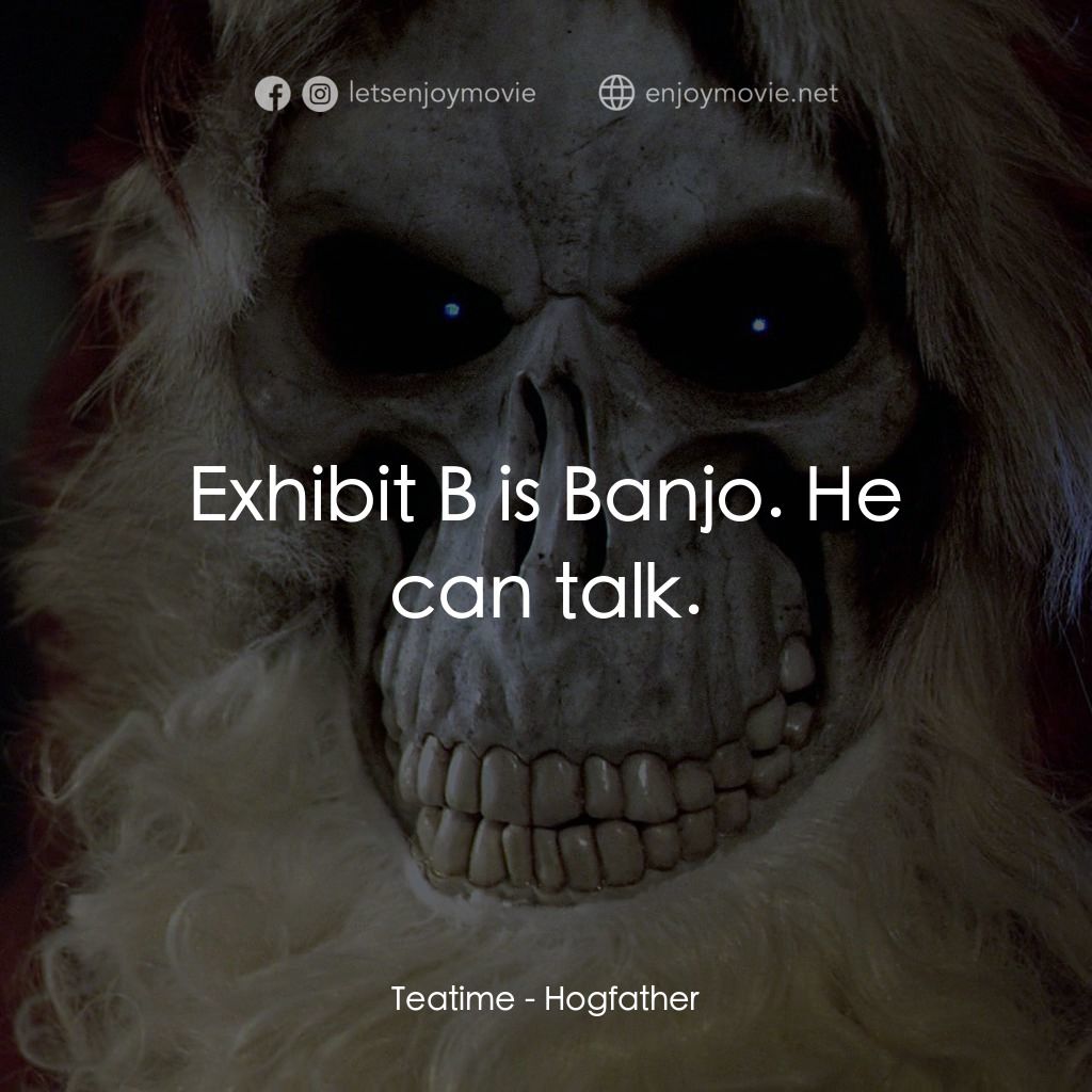碟形世界：聖豬老爹電影對白：Teatime: Exhibit B is Banjo. He can talk.