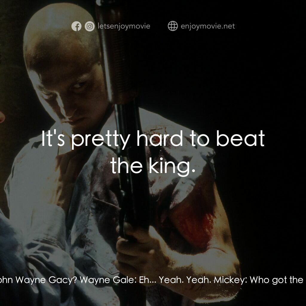 天生殺人狂電影對白：Wayne Gale:  I have a television show, and every couple of weeks we do, you know,