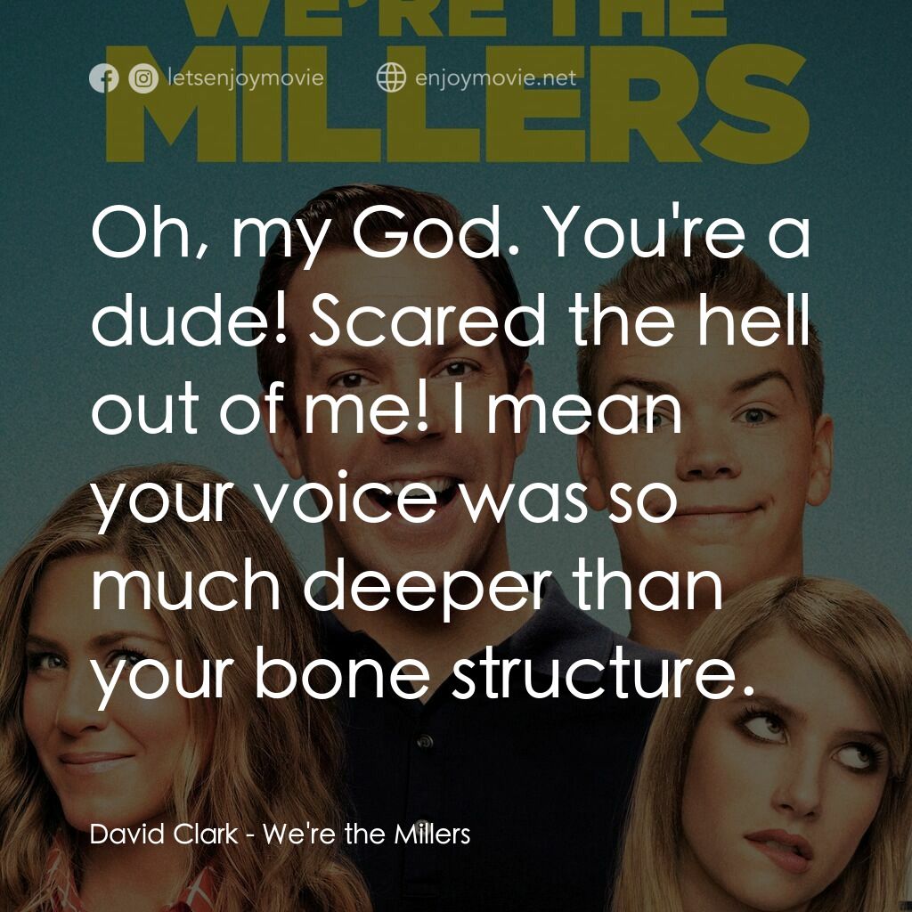 名暪憨族電影對白：David Clark:  Oh, my God. You're a dude! Scared the hell out of me! I mean your v