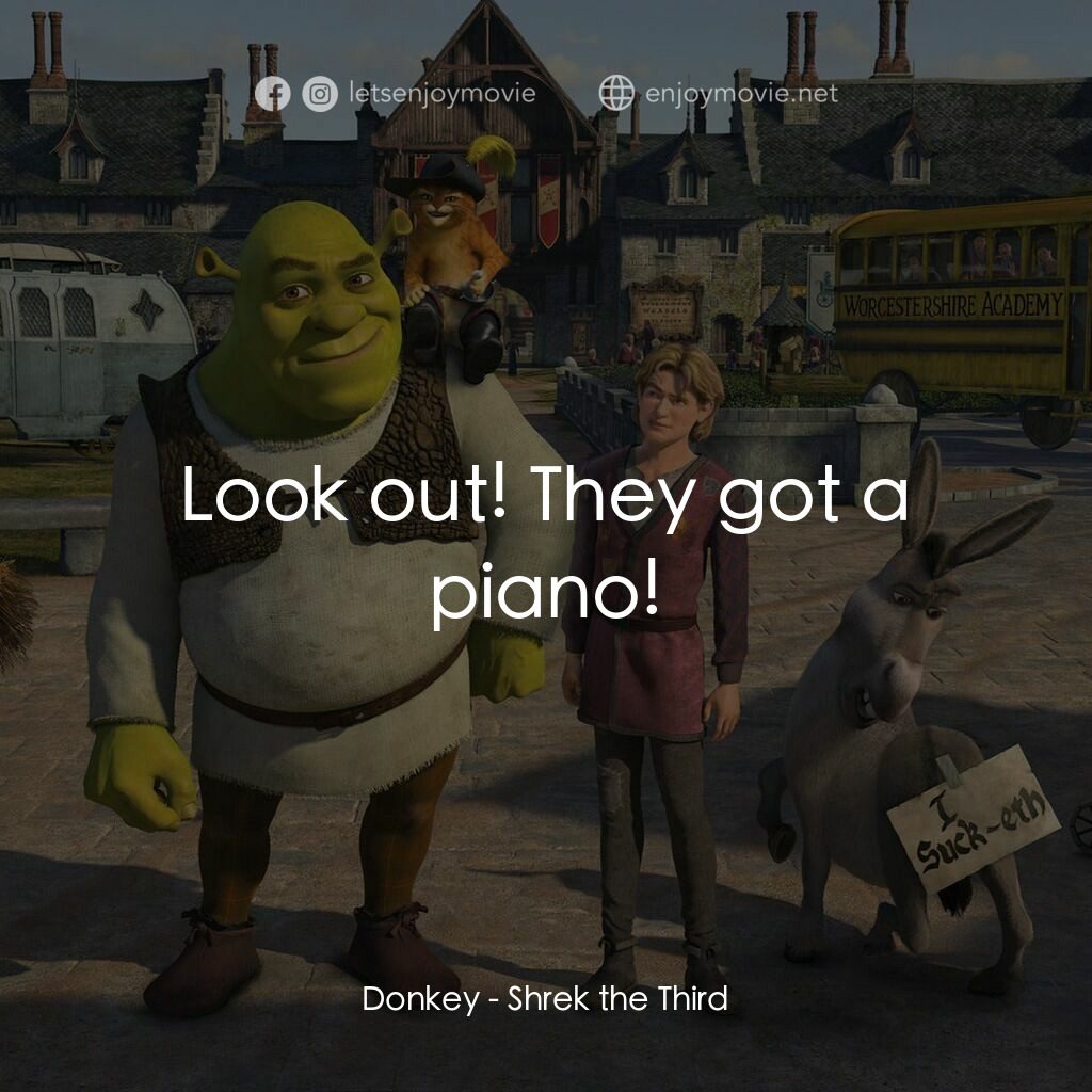 史力加3電影對白：Donkey:  Look out! They got a piano!