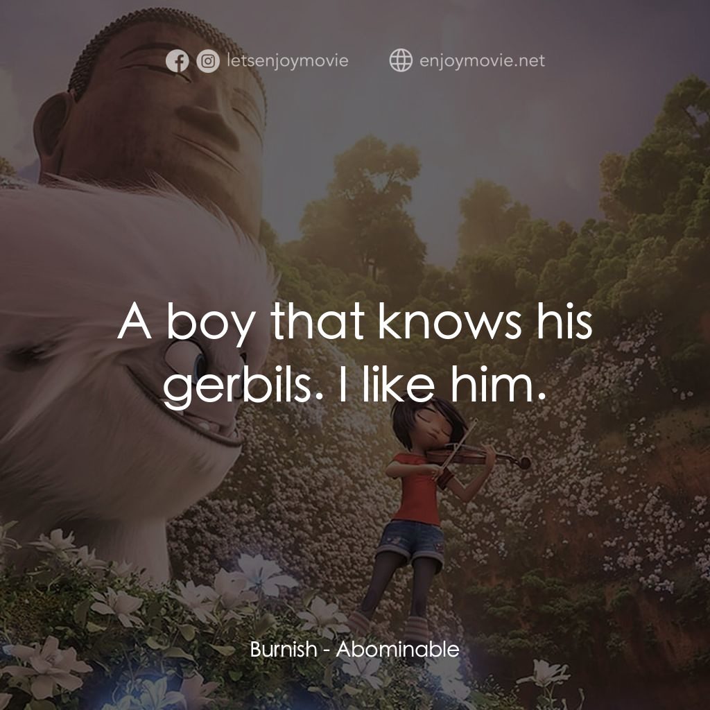 長毛雪寶電影對白：Burnish: A boy that knows his gerbils. I like him.
