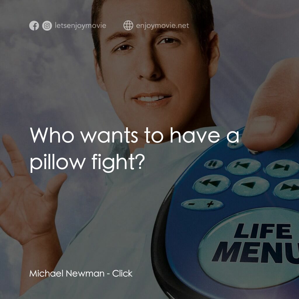 命運自選台電影對白：Michael Newman:  Who wants to have a pillow fight?