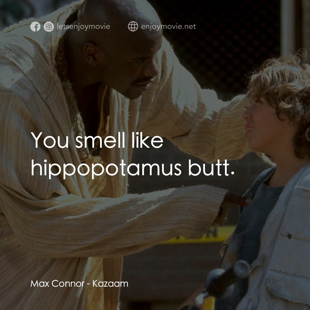 精靈也瘋狂電影對白：Max Connor:  You smell like hippopotamus butt.