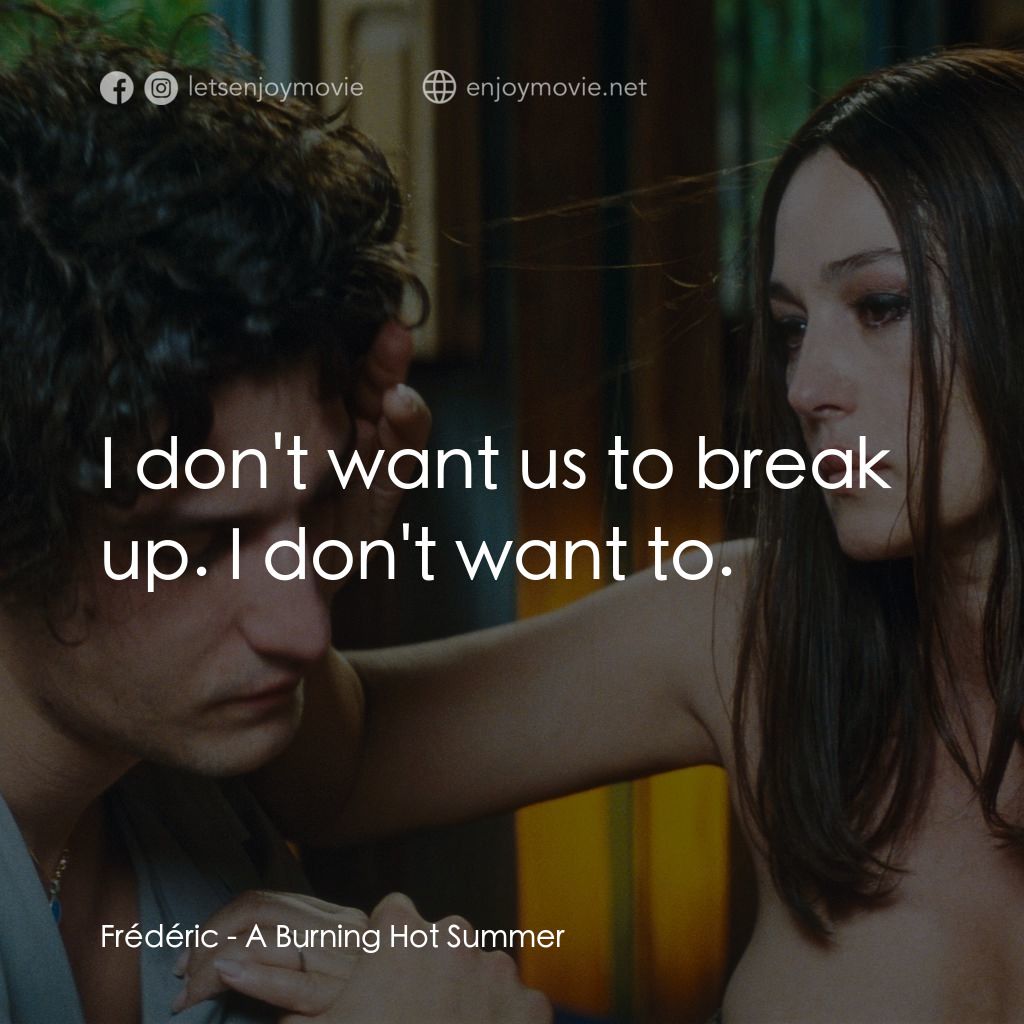 《炎炎夏日》經典台詞：Frédéric: I don't want us to break up. I don&# ...