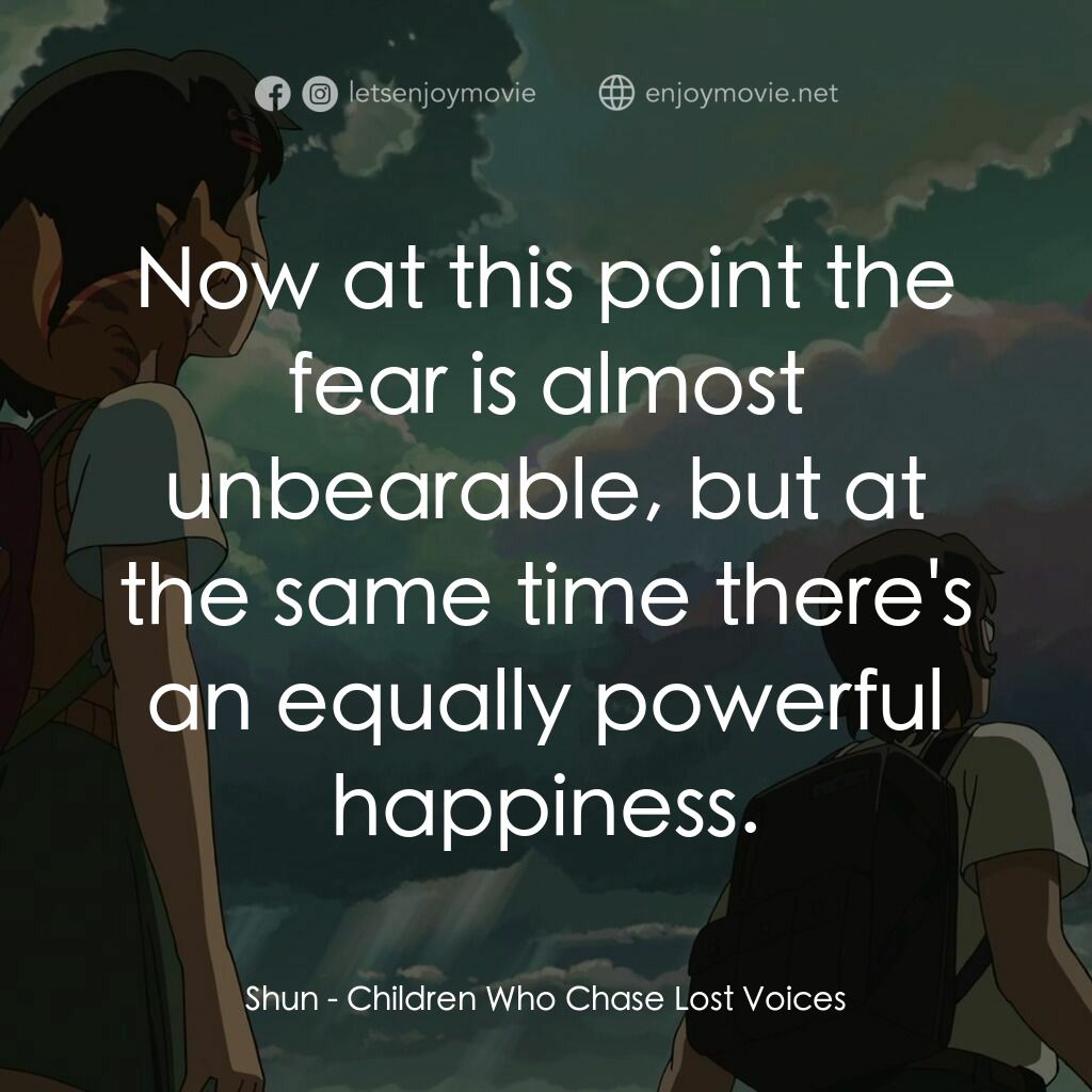 《追逐繁星的孩子》經典台詞：Shun:  Now at this point the fear is almost unbear ...