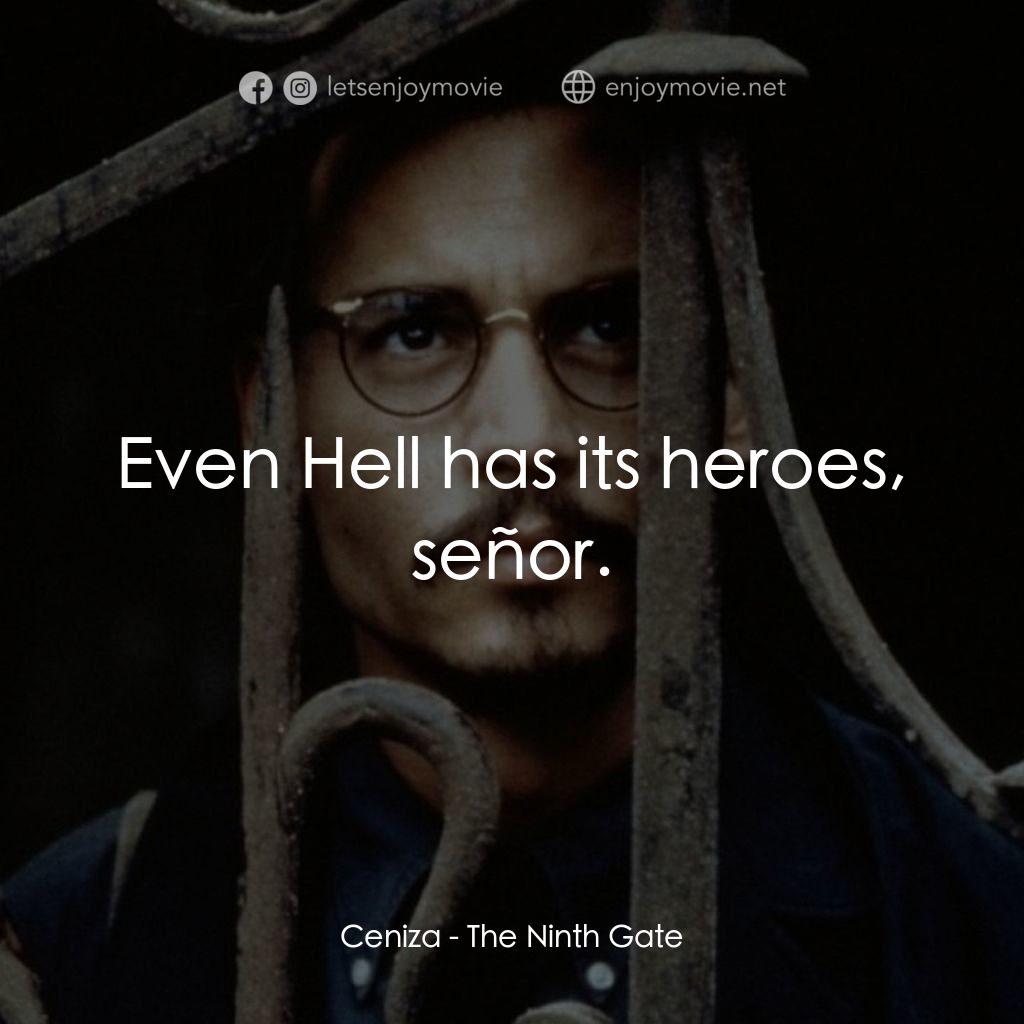 鬼上門電影對白：Ceniza: Even Hell has its heroes, señor.