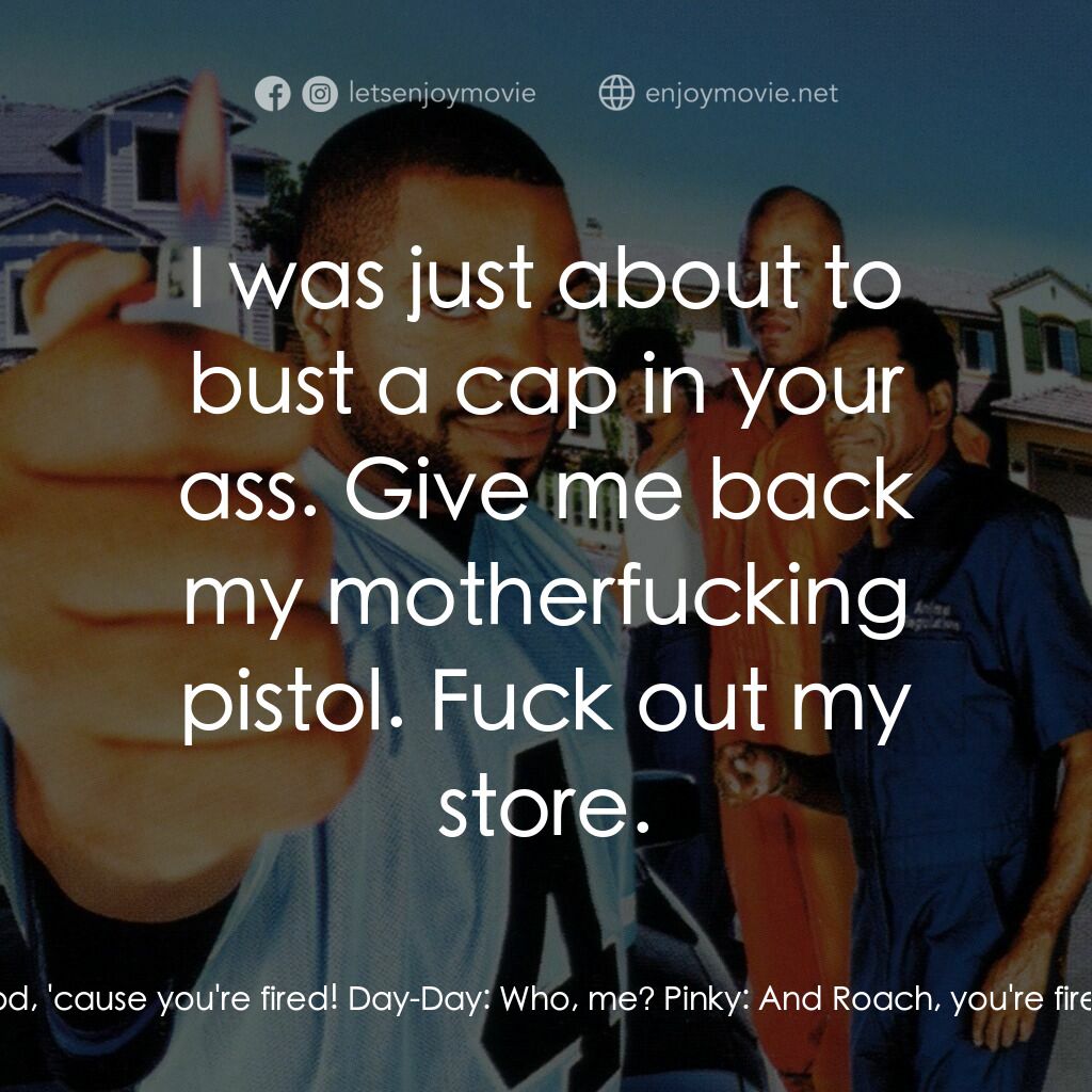 下個週五電影對白：Pinky:  Day-Day... is this your cousin? Day-Day:  Yeah, that's my cousin... Pinky