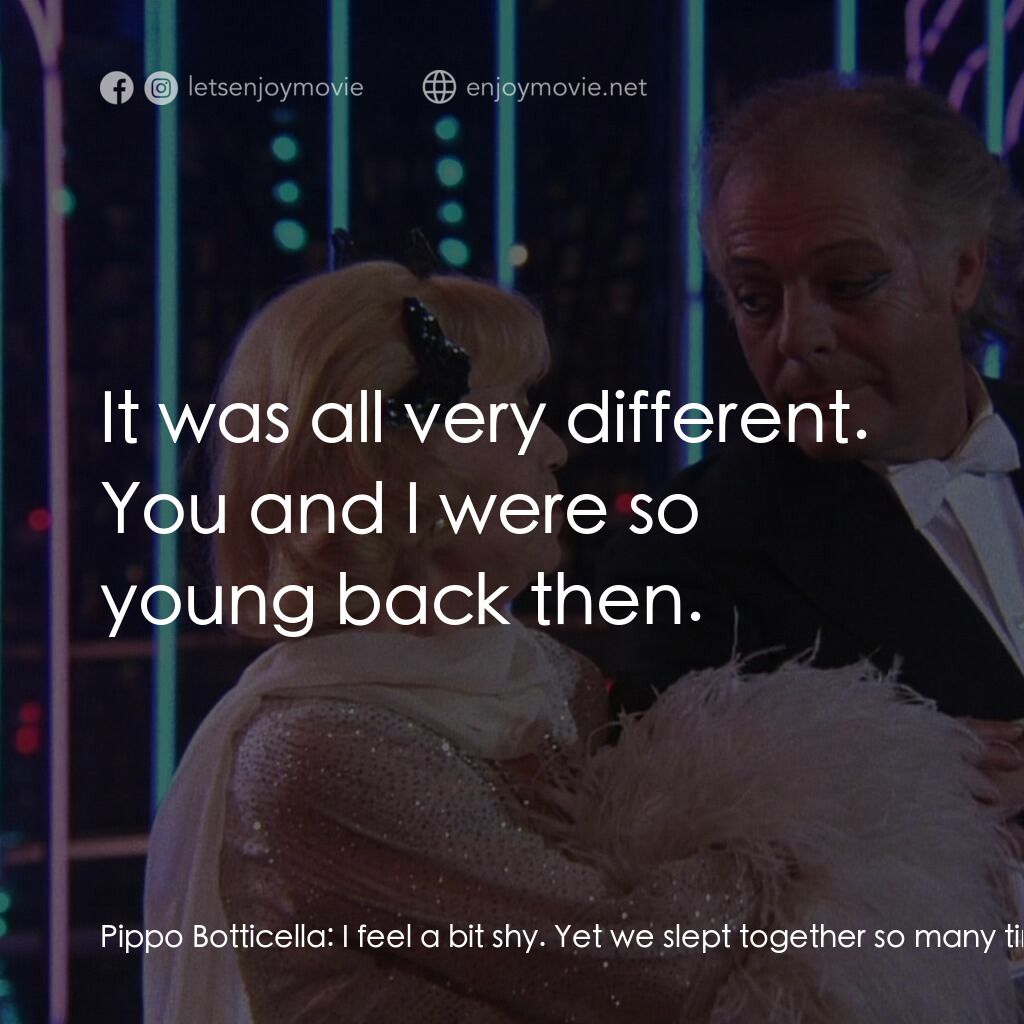 《珍姐與佛烈》經典台詞：Pippo Botticella:  I feel a bit shy. Yet we slept  ...