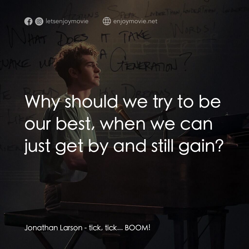 夢想期限 tick, tick...Boom!電影對白：Jonathan Larson:  Why should we try to be our best, when we can just get by and s