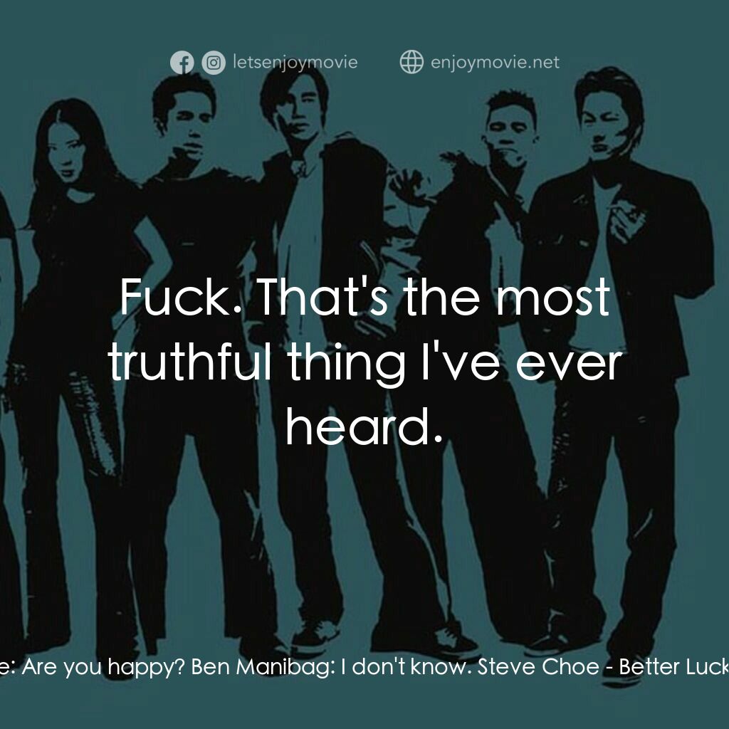 《火爆麻吉》經典台詞：Steve Choe:  Are you happy? Ben Manibag:  I don ...