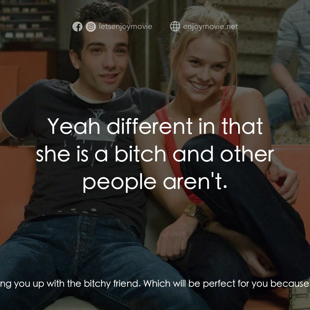 索女宅男配電影對白：Stainer:  Kirk that Molly girl is insanely hot. Kirk:  Yeah I know. Stainer:  So 