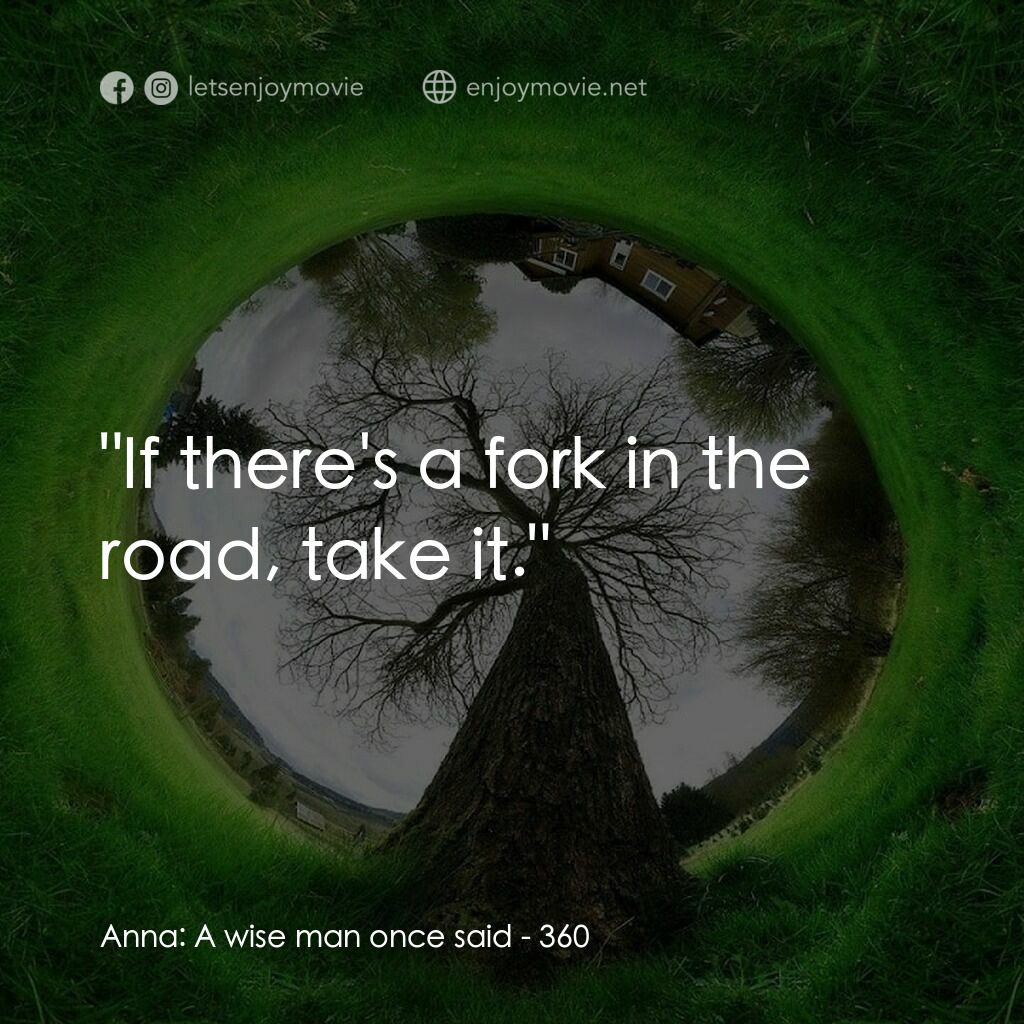 移城別戀電影對白：Anna:  A wise man once said:  