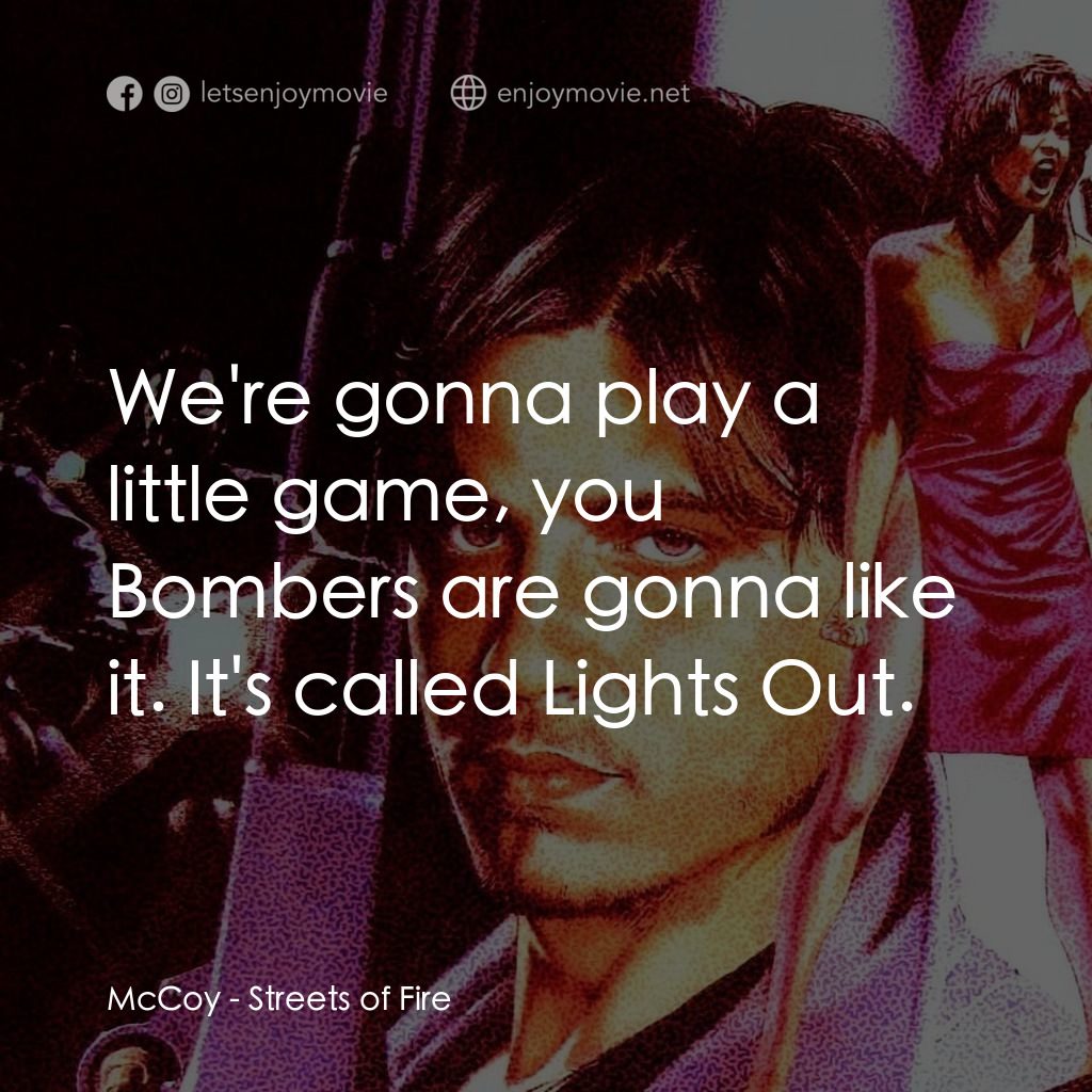 狠將奇兵電影對白：McCoy: We're gonna play a little game, you Bombers are gonna like it. It's called