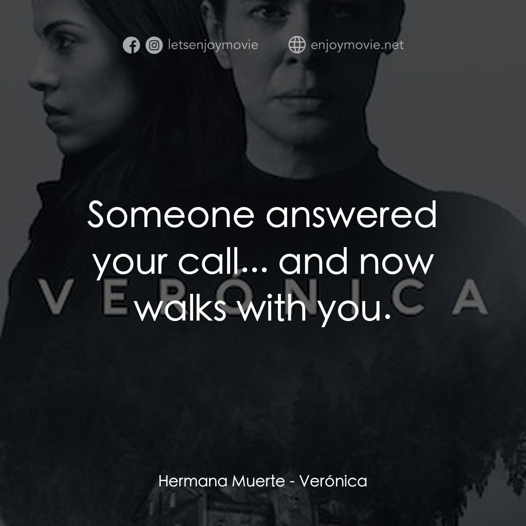 靈蝕電影對白：Hermana Muerte: Someone answered your call... and now walks with you.