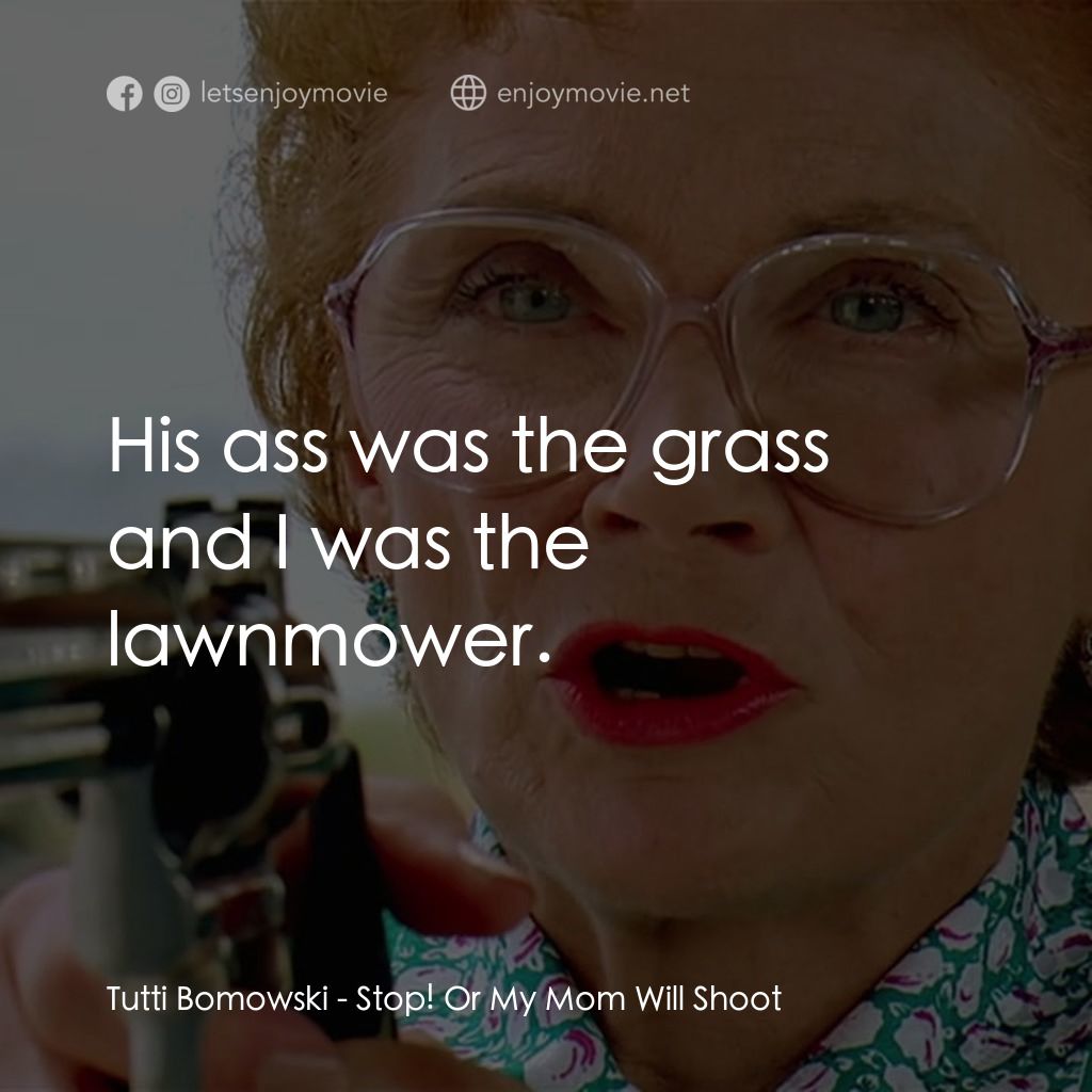 《母子威龍》經典台詞：Tutti Bomowski: His ass was the grass and I was th ...