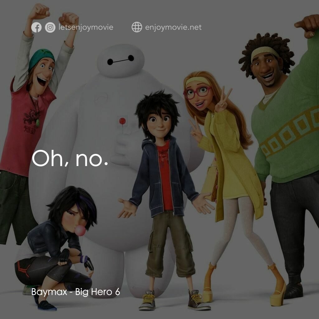 大英雄聯盟電影對白：Baymax:  Oh, no.