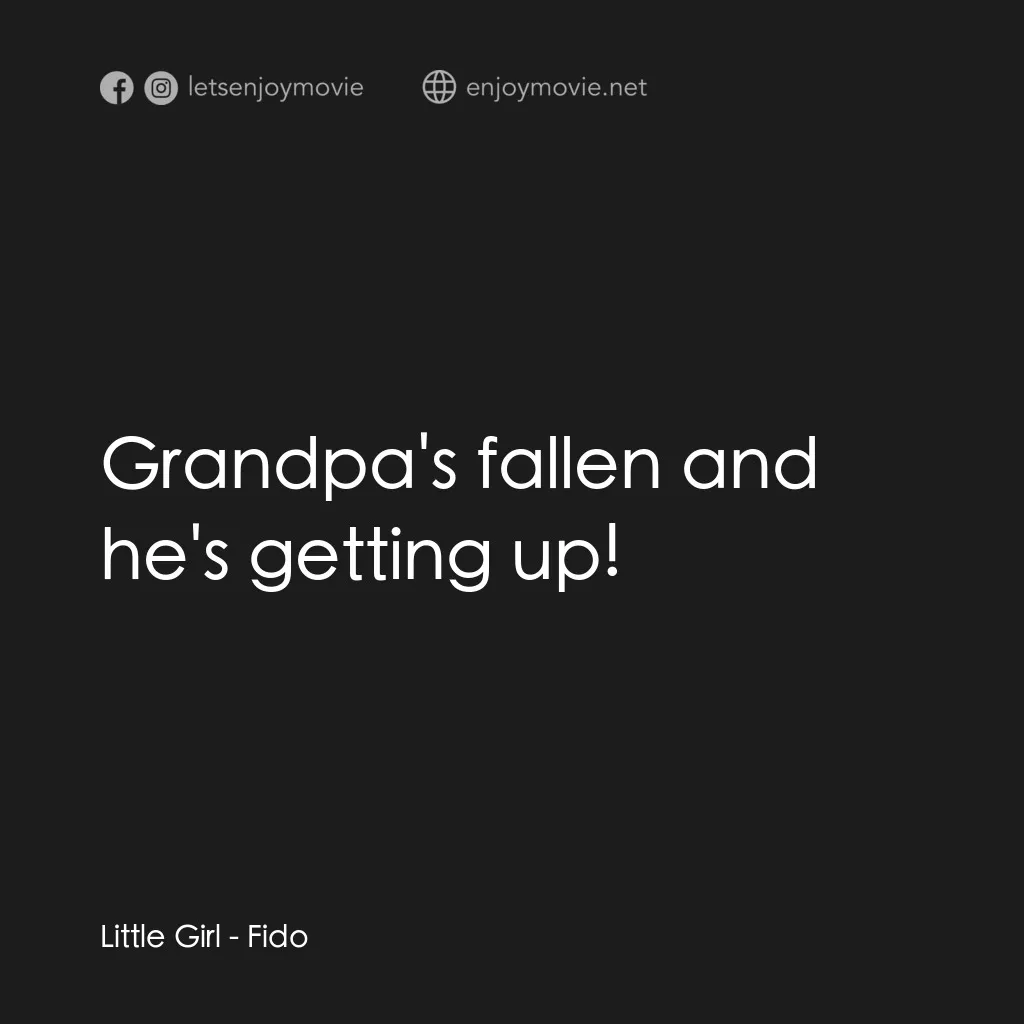 《我家有個大屍兄》經典台詞：Little Girl: Grandpa's fallen and he's get ...