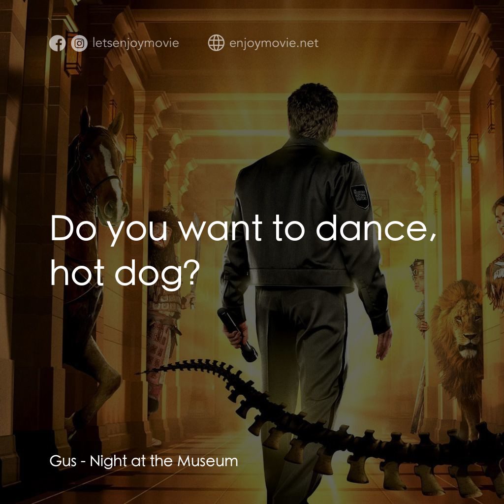 翻生侏羅館電影對白：Gus: Do you want to dance, hot dog?