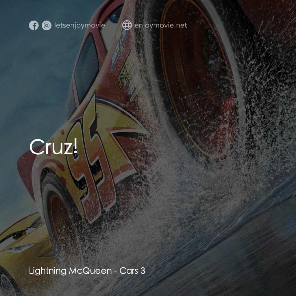 反斗車王3電影對白：Lightning McQueen:  Cruz!