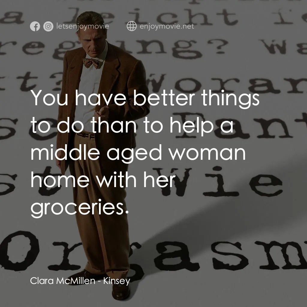 引人入性電影對白：Clara McMillen: You have better things to do than to help a middle aged woman hom