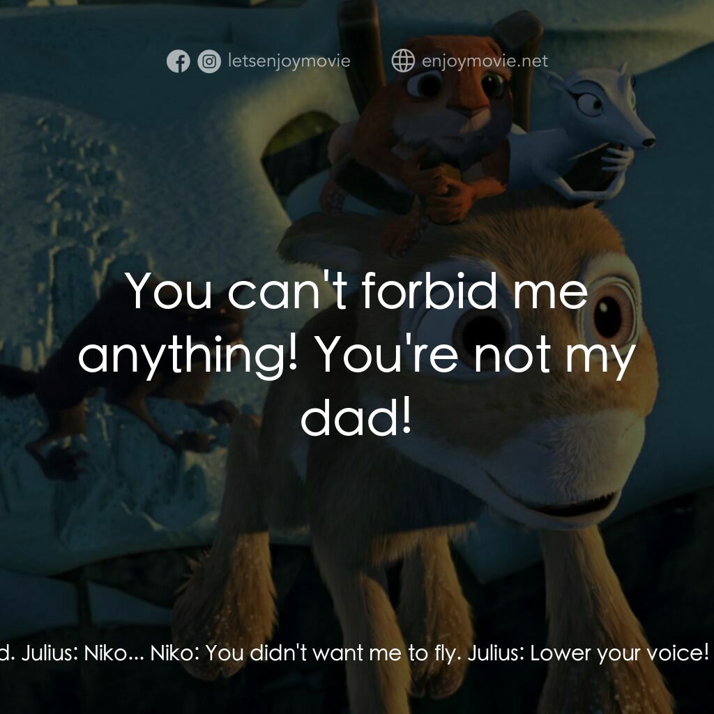 《馴鹿大冒險：響鹿飛飛》經典台詞：Niko:  You didn't want me to come here. Julius ...