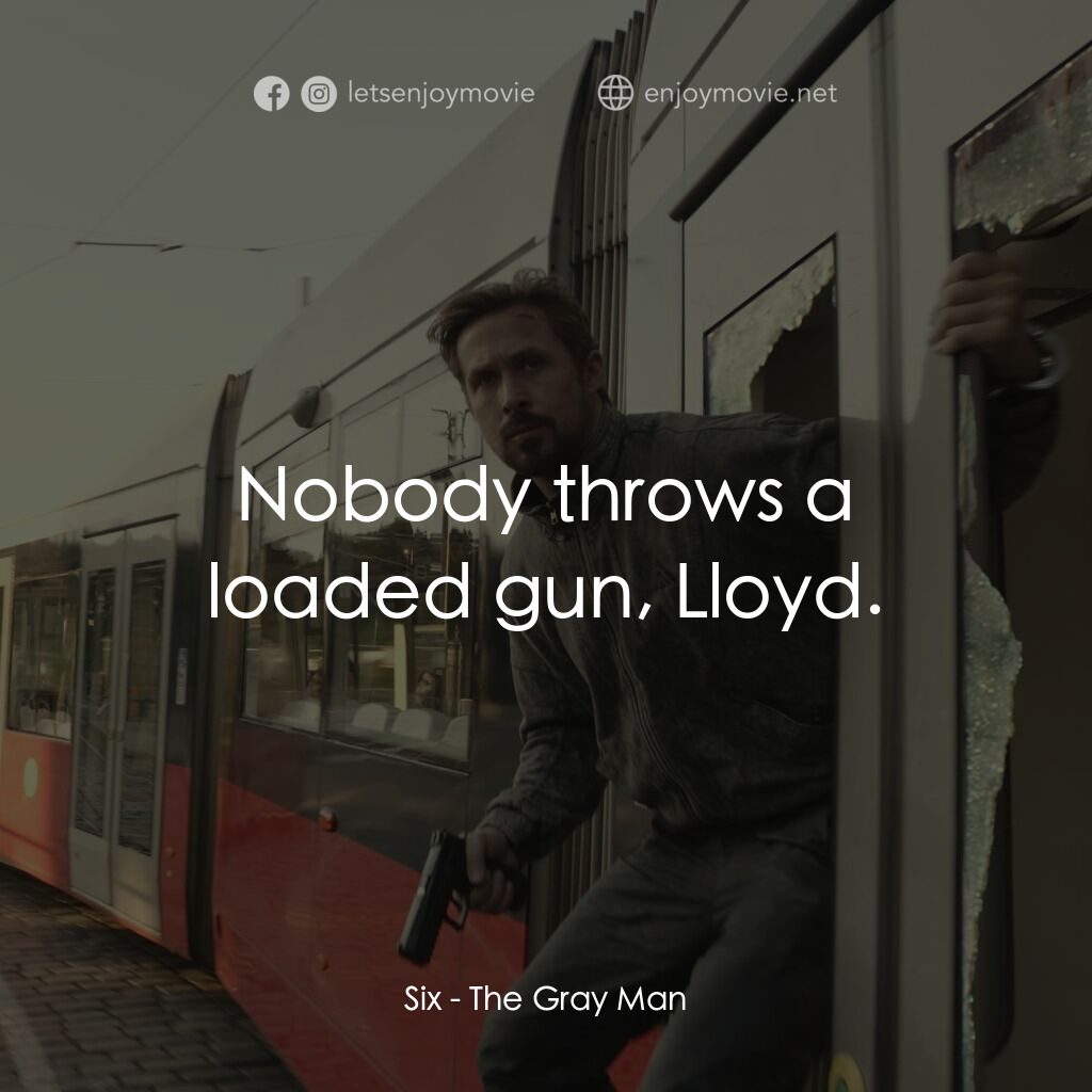 《灰影人》經典台詞：Six:  Nobody throws a loaded gun, Lloyd.