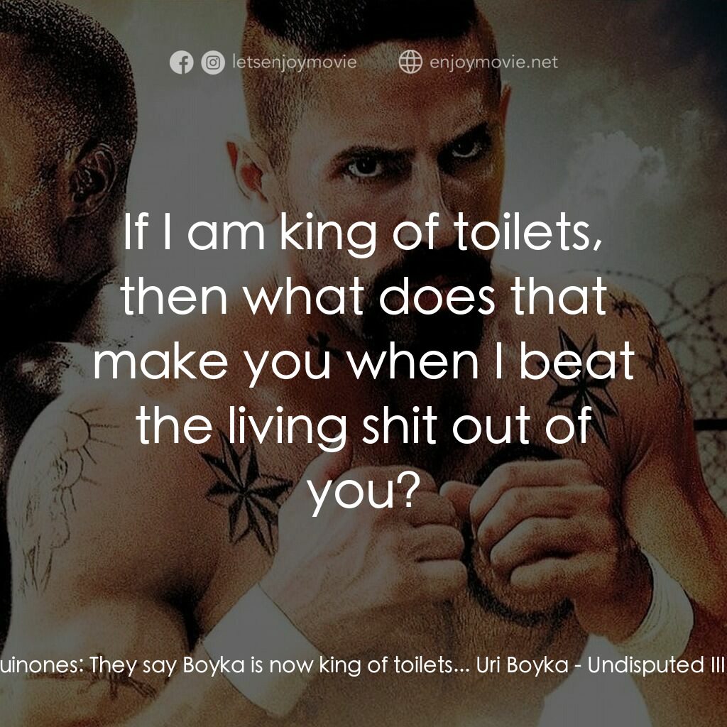 《終極鬥士3：贖罪》經典台詞：Raul 'Dolor' Quinones:  They say Boyka is  ...