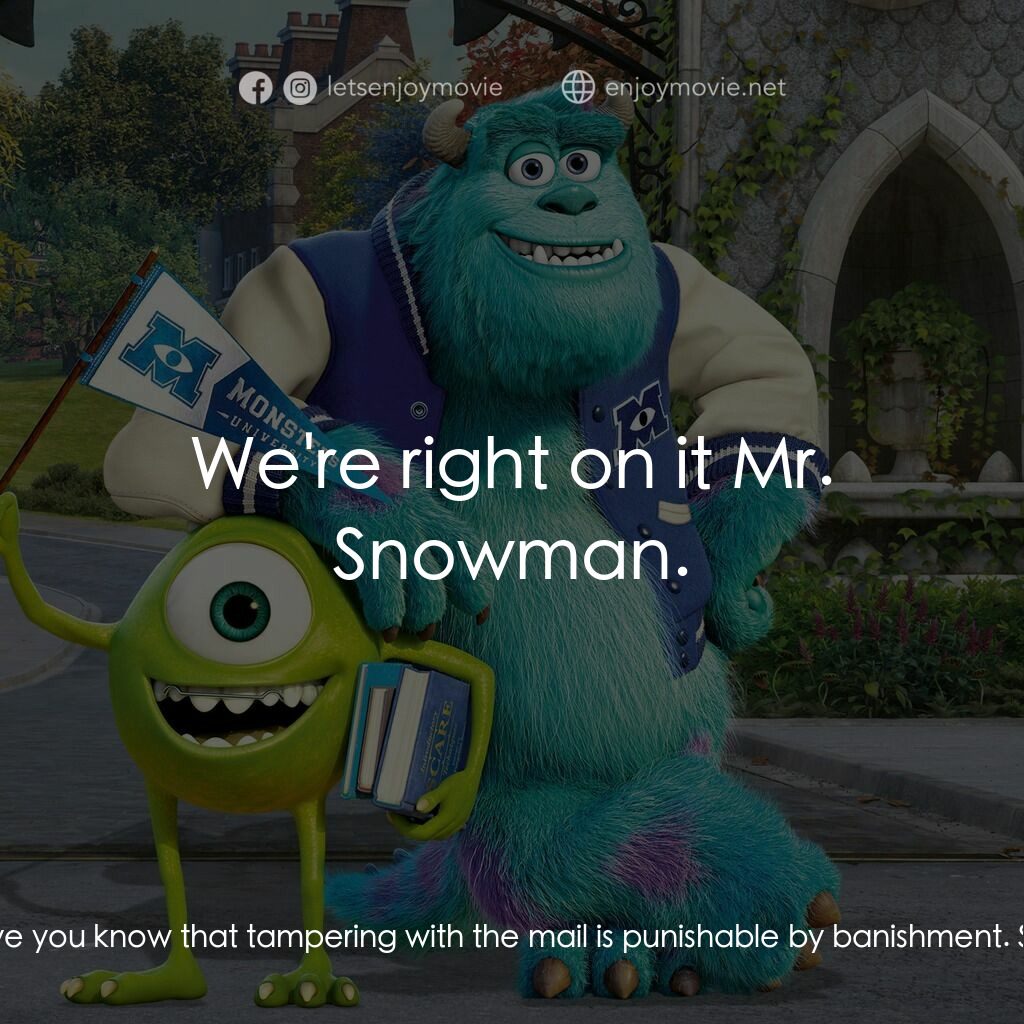 怪獸大學電影對白：Yeti:  Alright, newbies. Quit goofing around. I'll have you know that tampering w