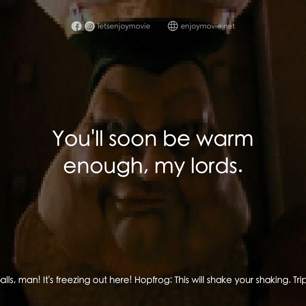 《Fool's Fire》經典台詞：The King:  God's balls, man! It's freezing ...