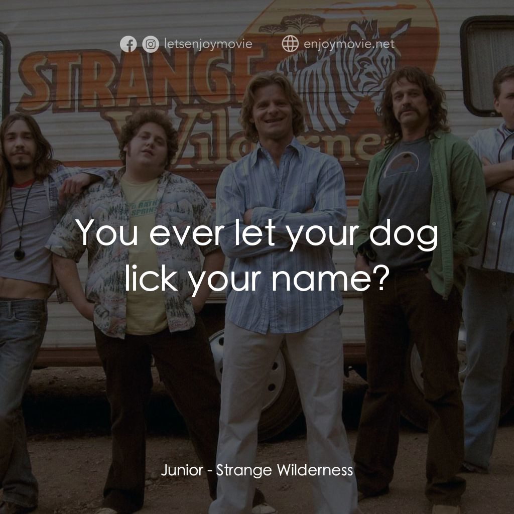 陌生荒漠電影對白：Junior: You ever let your dog lick your name?